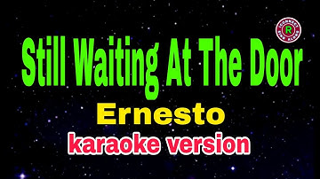 Still Waiting At The Door - Ernesto/karaoke version 
