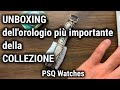 L’orologio più importante della mia collezione! UNBOXING + Pillole di storia