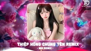 Thiệp Hồng Chung Tên Remix (Bản Hot TikTok) ♫ Thuyền Theo Lái Gái Phải Theo Chồng Remix TikTok