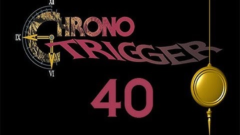 Slice of Gaming - Chrono Trigger DS - Part 40