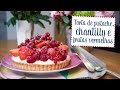 Torta de pistache, chantilly e frutas vermelhas - O Chef e a Chata em Paris