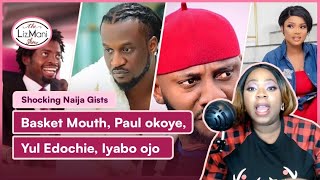 Trending Shocking Naija Gists Basket Mouth Paul Okoye Yul Edochie Iyabo Ojo