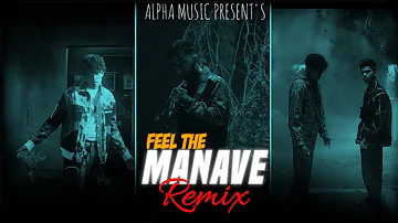 FEEL THE - MANAVE REMIX | THE PROPHEC X MITRAZ | ALPHA MUSIC