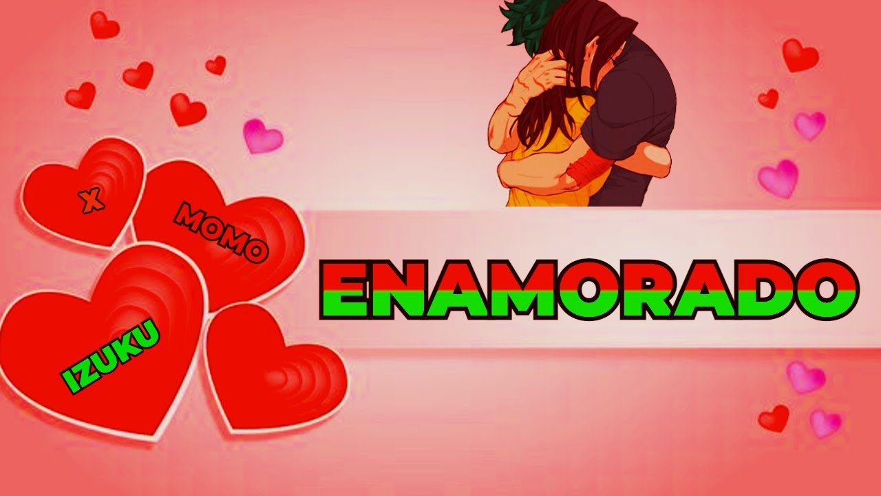 ENAMORADO || [AMV] || IZUMOMO