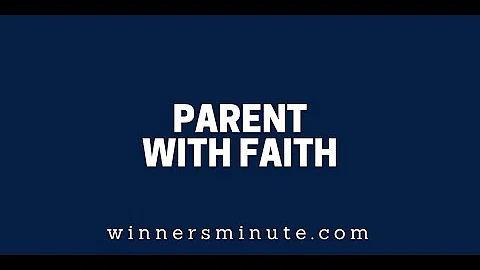 Parent With Faith | The Winner's Minute With Mac Hammond