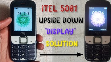 itel 5081 upside down screen solution