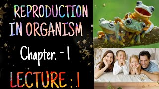 Reproduction In Organism, Ch- 1 Class-12
