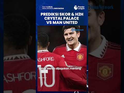 Prediksi Skor dan Head to Head Crystal Palace vs Man United, Setan Merah Diunggulkan Menang 2-0