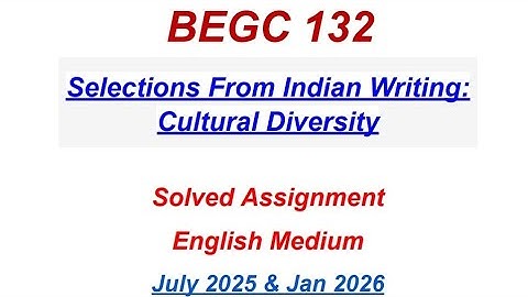 BEGC 132 Solved Assignment 2025-2026 | BEGC 132 Solved Assignment 2025 English | BEGC 132 Assignment