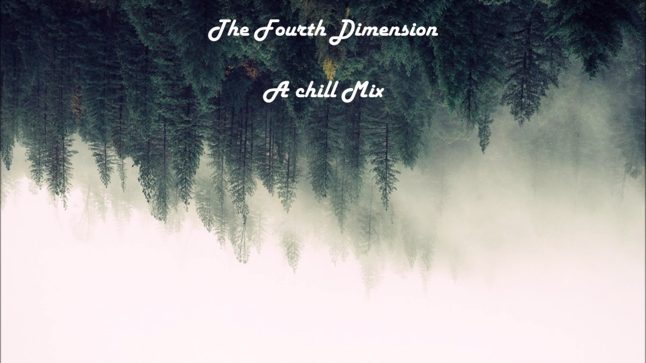 Immerse Yourself - A Chill Mix (The Fourth Dimension)