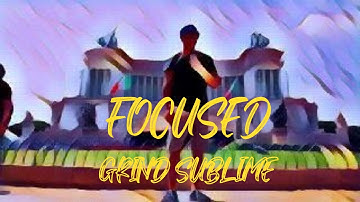 Focused - Grind Sublime (Official Video) #music