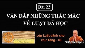 Bài 22 - Vấn đáp những thắc mắc về Luật đã học (04/01/2025).