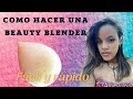 Como hacer una BEAUTY BLENDER en casa. DIY