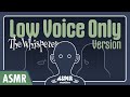 (ASMR) The Whisperer (Low Voice Only Version)