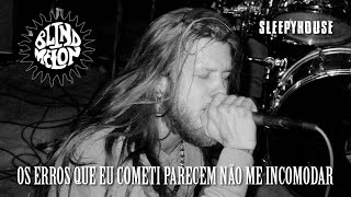 Blind Melon - Sleepyhouse (Legendado em Português)