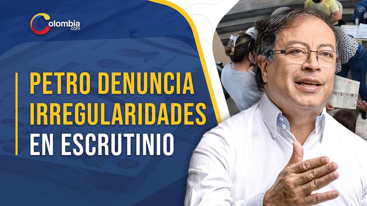 GUSTAVO PETRO denuncia irregularidades en conteo de votos en contra de ...