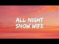 Snow wife  all night lyrics