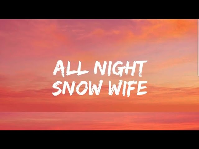 Snow Wife - All Night (Lyrics)