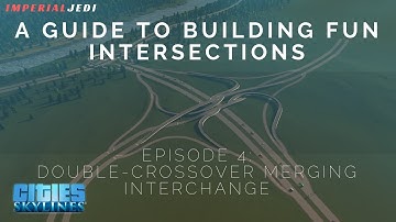 Making Fun Intersections in Cities: Skylines EP 4/5 | Double Crossover Merging Interchange (DCMI)