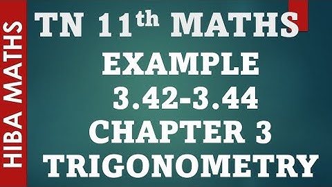 11th maths chapter 3 trigonometry example 3.42-3.44 tn syllabus hiba maths