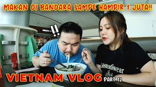 KAGET LIAT HARGA MAKANAN DI BANDARA VIETNAM!! | VIETNAM #12