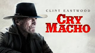 Cry Macho (2021) Movie || Clint Eastwood, Dwight Yoakam, Eduardo Minett || Review and Facts