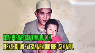 Kisah Perampok Jadi Wali Allah, Berkah Bulan Sya’ban Menurut Guru Sekumpul