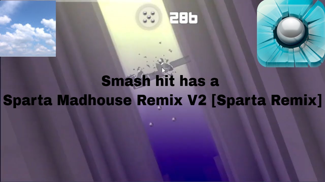 Smash hit has a Sparta Madhouse Remix V2 [Sparta Remix]