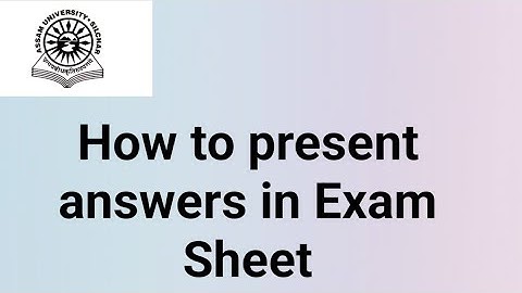 Assam University Silchar|| How to present answers in Exam Sheet??