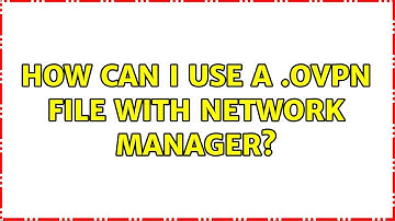 Ubuntu: How can I use a .ovpn file with Network Manager?