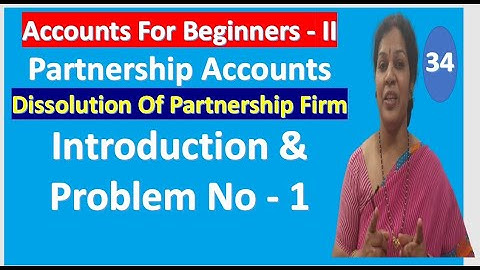 34. Dissolution of Partnership Firm - Introduction & Problem No - 1