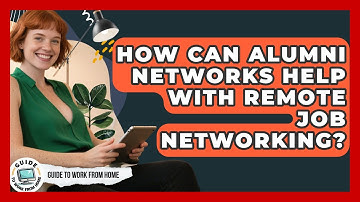 How Can Alumni Networks Help With Remote Job Networking? - Guide To Work From Home