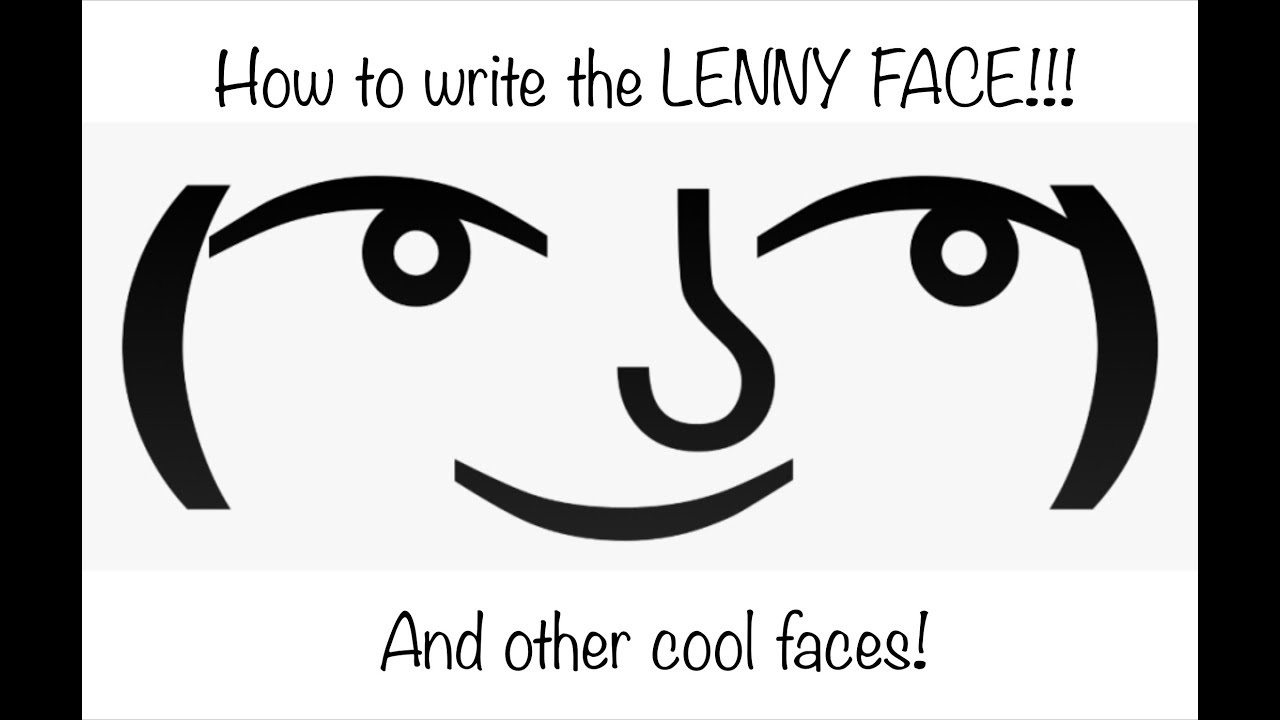 How to type the lenny face! And other cool faces too! (Very Easy