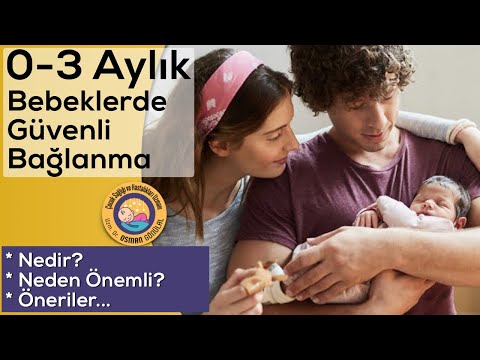 0-3 Ay Bebeklerde Güvenli Bağlanma (Neden Çok Çok Önemli, Nasıl?)