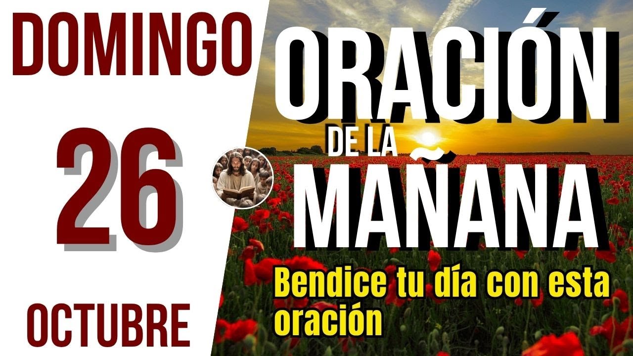 ORACION DE LA MAÑANA DE HOY DOMINGO 26 DE OCTUBRE DEL 2025 | Es Tiempo ...