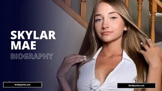 Skylar Mae Biography | Lifestyle | Body Measurement | Age | Height | Boyfriend | Net Worth | Wiki