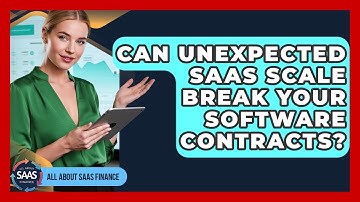Can Unexpected SaaS Scale Break Your Software Contracts? - All About SaaS Finance