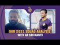 Team analyst ar srikkanth on 2021 kkr squad  shakib cutting harbhajan karun and others