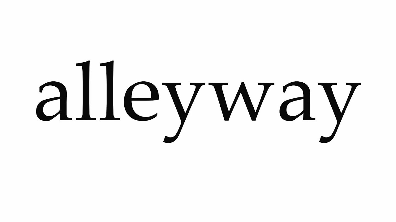 How to Pronounce alleyway - YouTube
