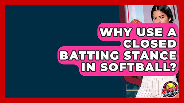 Why Use A Closed Batting Stance In Softball? - Softball Basics and Beyond