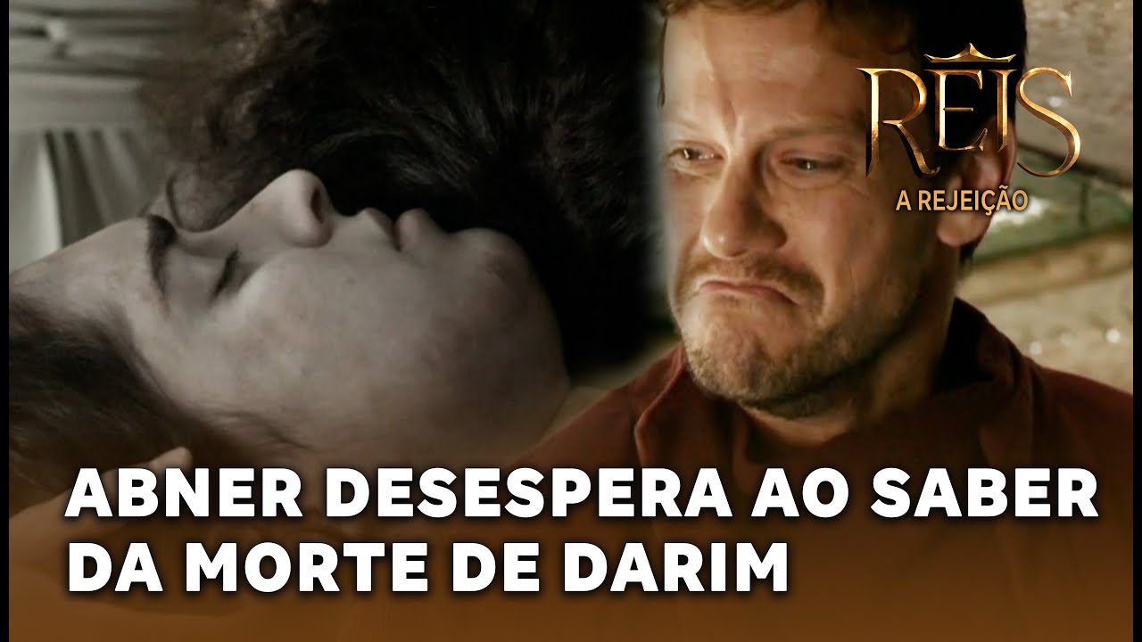 NOVELA REIS - A REJEIÇÃO: Abner desespera ao saber da morte de Darim