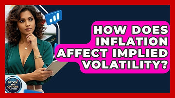 How Does Inflation Affect Implied Volatility? - Stock and Options Playbook