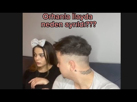 orhanla İlayda neden ayrıldı açıklama