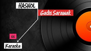 Karaoke Version | HASNOL - Gadis Sarawak .