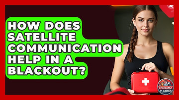 How Does Satellite Communication Help In A Blackout? - Your Emergency Planner