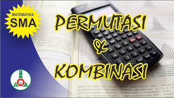 Permutasi dan Kombinasi - Matematika Kelas XII