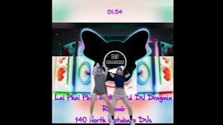 Lai Phai Phe TikTok viral Playlist DJ Dragmix Bombtek 140