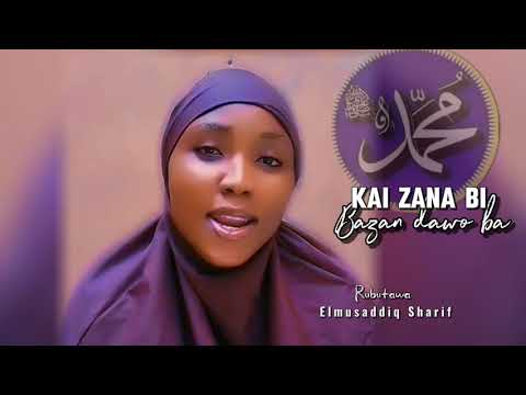 Sabuwar Kasida KAI ZANA BI BAZAN DAWO BA Tare Da Sayyida Rahma Shayabo