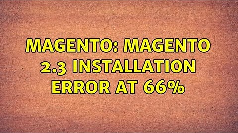 Magento: Magento 2.3 Installation error at 66% (3 Solutions!!)