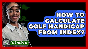 How To Calculate Golf Handicap From Index? - The Golf Xpert